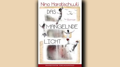 Nino Haratischwili: Das mangelnde Licht © Frankfurter Verlagsanstalt