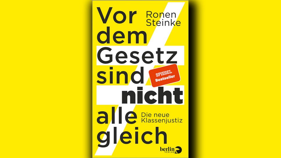 Ronen Steinke: Vor dem Gesetz sind nicht alle gleich © Berlin Verlag