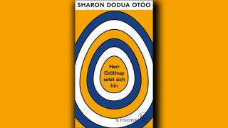 Sharon Dodua Otoo: Herr Gröttrup setzt sich hin © S. Fischer