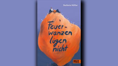 Stefanie Höfler: Feuerwanzen lügen nicht © Beltz & Gelberg