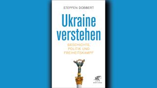 Steffen Dobbert: Ukraine verstehen © Klett-Cotta