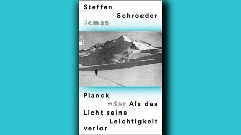 Steffen Schroeder: "Planck oder Als das Licht seine Leichtigkeit verlor", Rowohlt Berlin, 2022, 320 Seiten, 22,00 Euro, ISBN 978-3-7371-0156-1