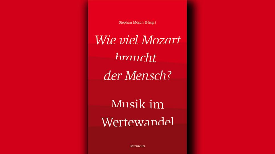 Stephan Mösch: Wie viel Mozart braucht der Mensch? © Bärenreiter Verlag