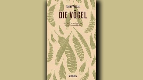 Tarjei Vesaas: "Die Vögel", Guggolz Verlag, 2020, 279 Seiten, 22,00 Euro, ISBN 978-3-945370-28-5