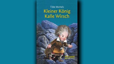Tilde Michels: Kleiner König Kalle Wirsch © dtv Junior