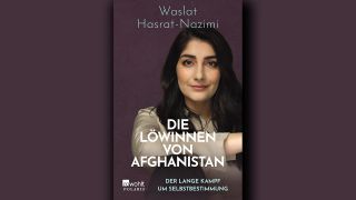 Waslat Hasrat-Nazimi: Die Löwinnen von Afghanistan © Rowohlt Taschenbuch