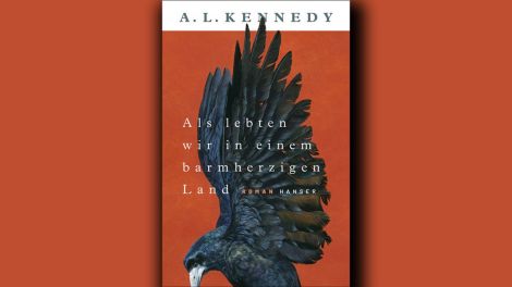 A. L. Kennedy: Als lebten wir in einem barmherzigen Land © Hanser Verlag