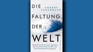 Anders Levermann: Die Faltung der Welt © Ullstein Buchverlage