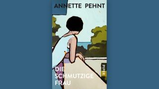Annette Pehnt: Die schmutzige Frau © Piper