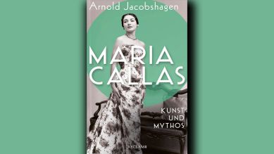Arnold Jacobshagen: Maria Callas. Kunst und Mythos © Reclam