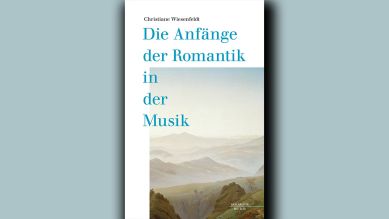 Christiane Wiesenfeldt: Die Anfänge der Romantik in der Musik © Bärenreiter-Verlag