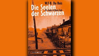 W.E.B. Du Bois: "Die Seelen der Schwarzen - The Souls of Black Folk" © orange-press