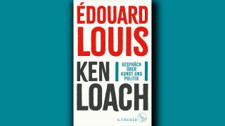 Édouard Louis u. Ken Loach: Gespräch über Kunst und Politik © S. Fischer