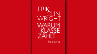 Erik Olin Wright: Warum Klasse zählt © Suhrkamp