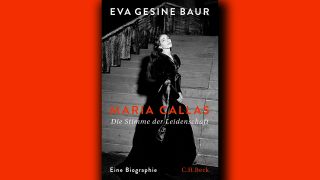 Eva Gesine Baur: Maria Callas - Die Stimme der Leidenschaft © C.H. Beck