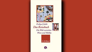 Evliya Celebi: Das Reisebuch. Die Welt zwischen Wien und Mekka © C.H. Beck