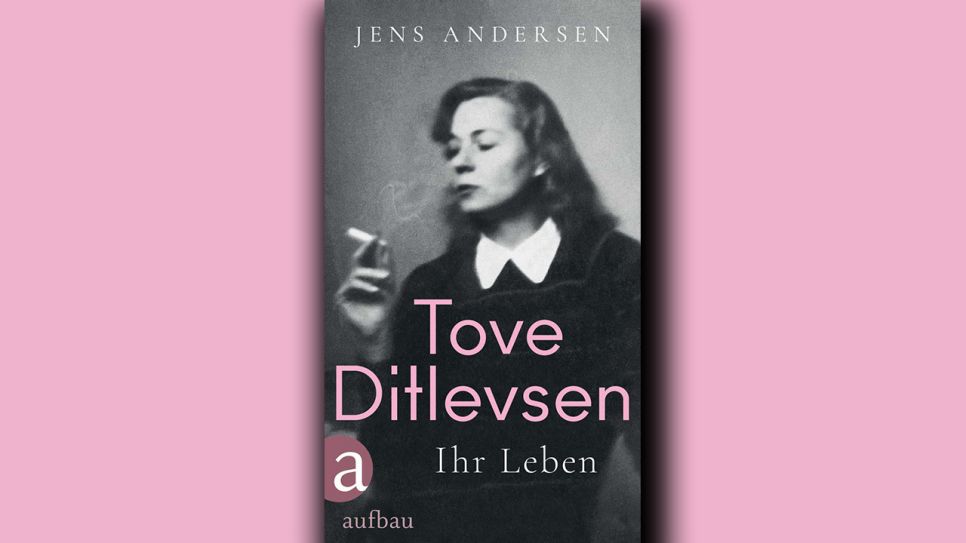 Jens Andersen: Tove Ditlevsen. Ihr Leben © Aufbau Verlag