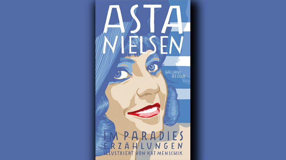 Kat Menschik, Asta Nielsen: Im Paradies © Galiani Berlin