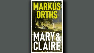 Markus Orths: Mary & Claire © Hanser Verlag