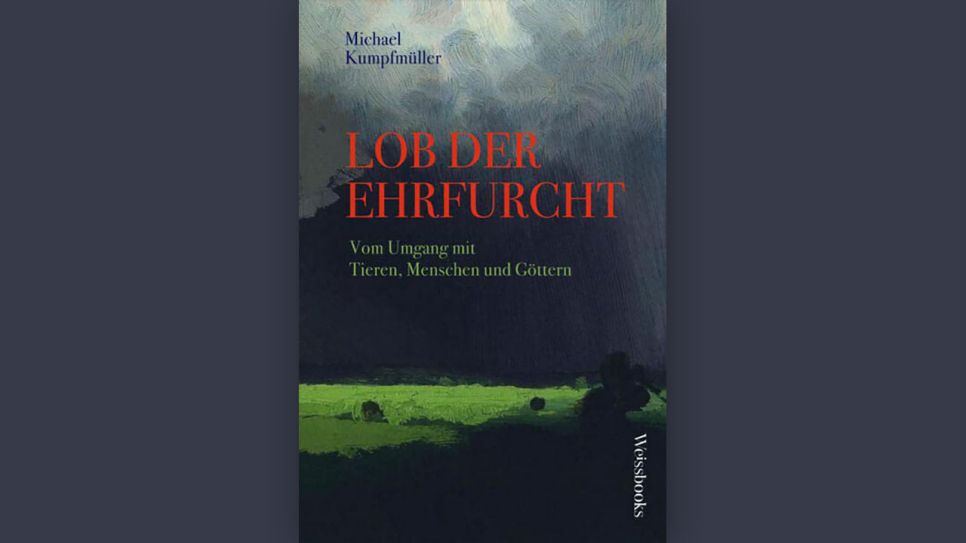 Michael Kumpfmüller: "Lob der Ehrfurcht" © Weissbooks