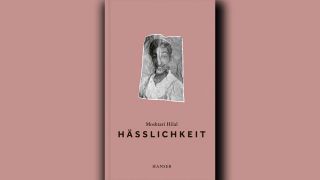 Moshtari Hilal: Hässlichkeit © Hanser Verlag