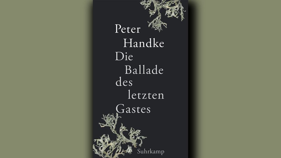 Peter Handke: Die Ballade des letzten Gastes © Suhrkamp