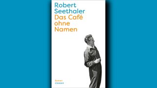 Robert Seethaler: Das Café ohne Namen © Claassen