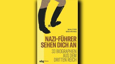 Walter Mehring: Nazi-Führer sehen dich an © wbg Theiss