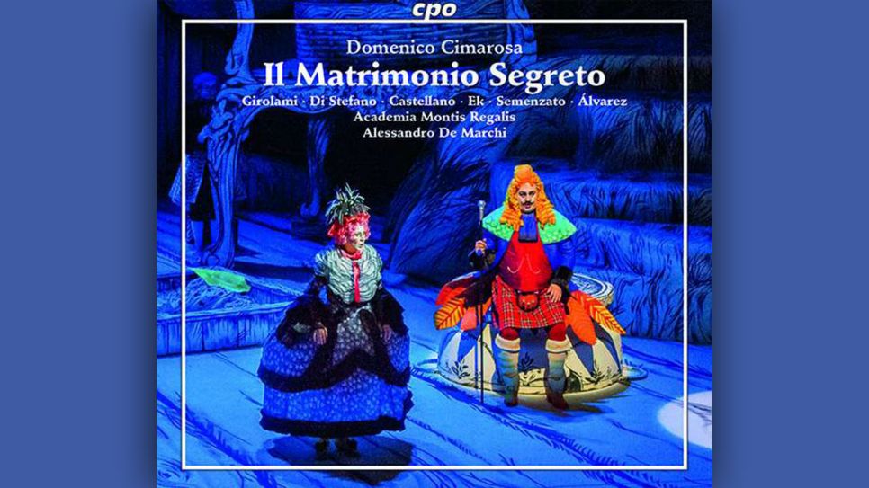Domenico Cimarosa: Il Matrimonio Segreto © cpo