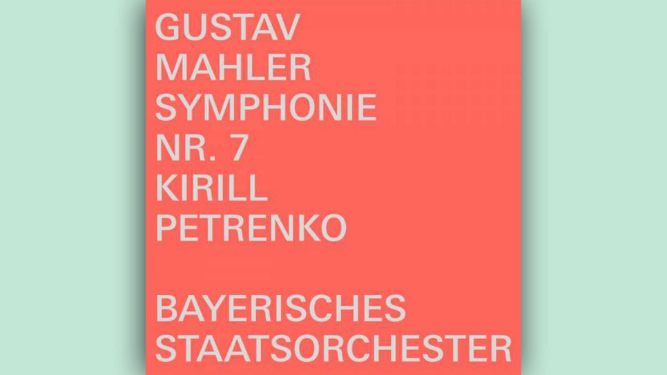 Gustav Mahler: Symphonie Nr. 7; Bayerisches Staatsorchester u. Kirill Petrenko © Bayerische Staatsoper Recordings
