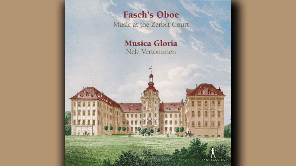 Nele Vertommen: Fasch’s Oboe – Musik am Zerbster Hof © Pan Classics