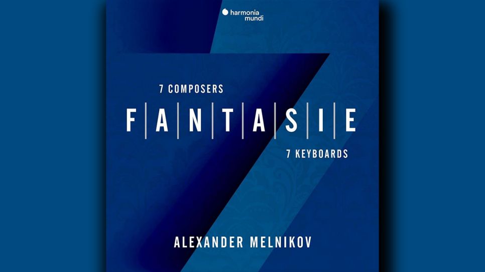 Alexander Melnikov: Fantasie © Harmonia Mundi