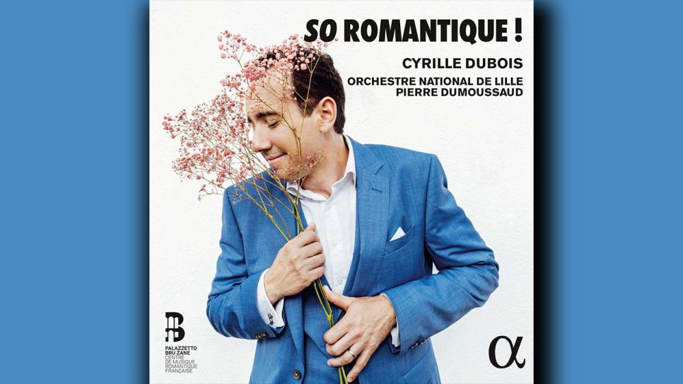 Cyrille Dubois: So Romantique! © Alpha