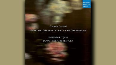 Giuseppe Scarlatti: I Portentosi effetti della Madre Natura © Deutsche Harmonia Mundi