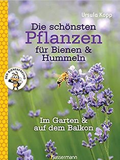 Die schönsten Pflanzen für Bienen und Hummeln: im Garten, auf Balkon & Terrasse (Quelle: Bassermann)