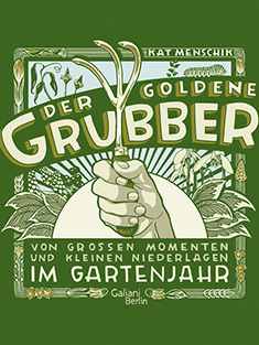 Der Goldene Grubber - Kat Menschik (Quelle: Verlag Galiani Berlin)