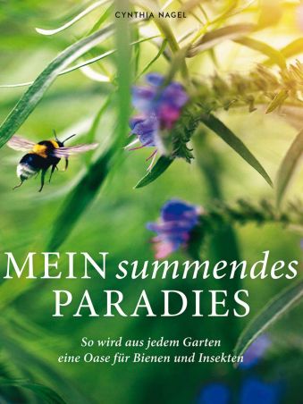 Mein summendes Paradies: So wird aus jedem Garten ein Oase für Bienen und Insekten (Quelle: GU Verlag)