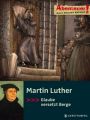 Martin Luther – Glaube versetzt Berge