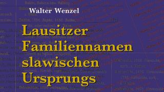 Neuauflage "Lausitzer Familiennamen slawischen Ursprungs" von Walter Wenzel