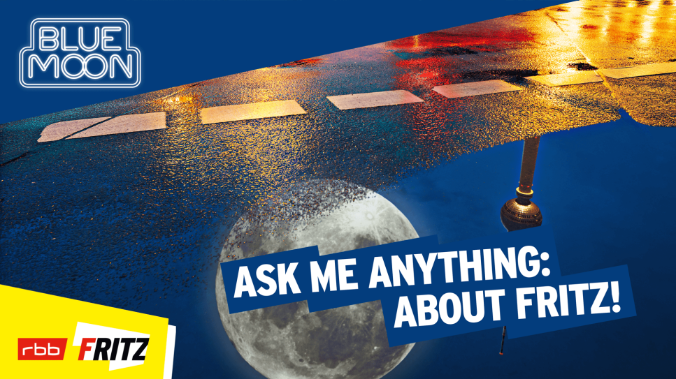 rbb im Dialog: Fritz Blue Moon - Ask me anything